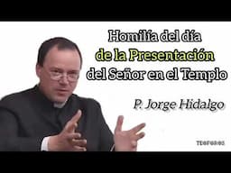 Homilía del día de la Presentación del Señor en el Templo - P. Jorge Hidalgo