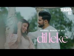 DIL LEKE - Teaser 02 | Nabeel Shaukat Ali