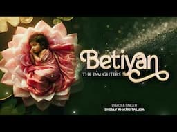 Betiyan, The Daughters | Shelly Khatri Taluja |  Girl Child