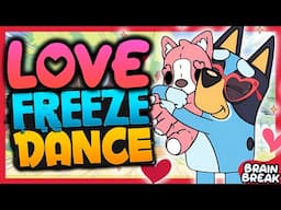 💖BLUEY FREEZE DANCE💙Valentine’s Brain break for kids 🕺LOVE Just Dance | Danny Go Noodle