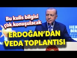 Erdoğan’dan veda toplantısı! Bu kulis bilgisi çok konuşulacak