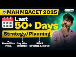 MAH MBACET 2025: Last 50+ Days Left ! Complete Preparation Strategy | Target Top MBA Colleges