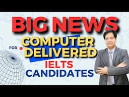 BIG News For Computer Delivered IELTS Candidates - Asad Yaqub