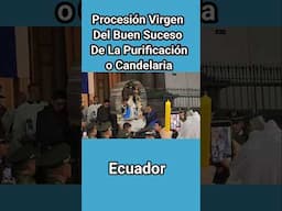 🇪🇨 PROCESIÓN Virgen Del Buen Suceso De La Purificación Luis Román En Ecuador 🙏