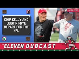 Eleven Dubcast: Two More Ohio State Coaches Depart as Chip Kelly and Justin Frye Leave for NFL Gigs