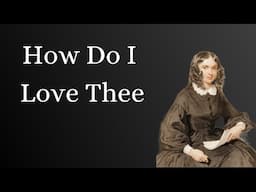 How Do I Love Thee - Elizabeth Browning