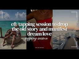 eft/tapping session to manifest your dream partner / love fast - law of assumption