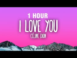 [1 HOUR] Céline Dion - I Love You (Lyrics)