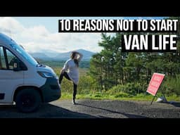 10 Reasons NOT to start Van Life |  The downsides of living in a van