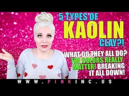 5 Types of Kaolin Clay? What Do They All Do?The Colors REALLY Matter! Breaking It Down! Tanya Feifel