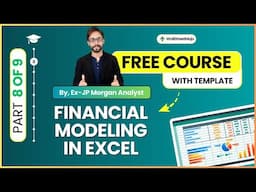 Part 8/9 - Learn Financial Modeling in Excel - Step by Step (By Ex-JP Morgan Analyst)