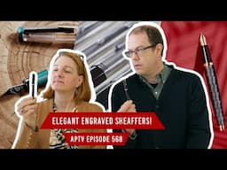 Elegant Engraved Sheaffers! | APTV 568