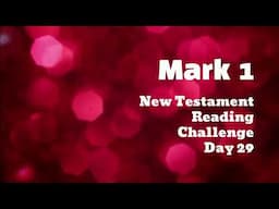 MARK 1 | New Testament Bible Reading Challenge | DAY 29 | Daily Scripture Read Aloud Audio