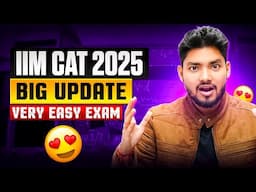 IIM MBA CAT 2025 VERY EASY EXAM THIS YEAR || BIG UPDATE || EXPLAINED (Step by Step)