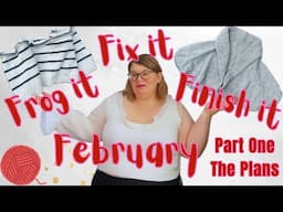 Frog it, Fix it, Finish it February -- Part One: The Plans