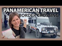 How to Cross Borders on the Panamerican Highway (OVERLAND)