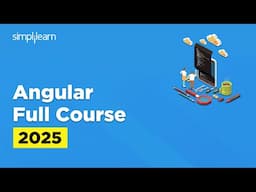 Angular Full Course 2025 | Angular Tutorial for Beginners | Angular Training | Simplilearn