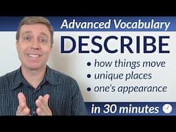 Advanced Vocabulary in 30 Minutes (Descriptive words you should know)