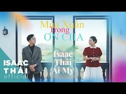 (MV Official) Mùa Xuân Trong Ơn Cha - Isaac Thái x Ái My (bài hát Xuân 2025)