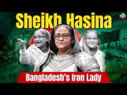 Sheikh Hasina | Iron Lady of Bangladesh | From Struggles to Strength