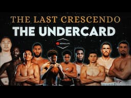 The Last Crescendo | Full Undercard Breakdown