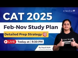 CAT 2025 Feb - Nov Study Plan (Detailed) 🔴 Live By Sayali Ma'am (CAT 99.97%iler)