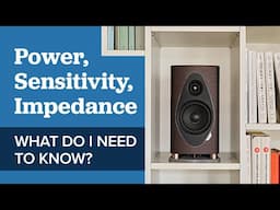 How to Match the Right Amp to Your Speakers - Speaker Power, Sensitivity & Impedance Explained: