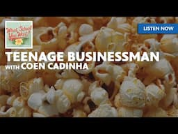 RE-LISTEN: Teenage Businessman (with Coen Cadinha) | WHAT SCHOOL YOU WENT?