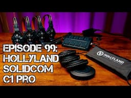 Ep 99: Hollyland Solidcom C1 pro