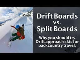 Drift Boards vs. Splitboards: Why you should try Drift approach skis for backcountry travel.