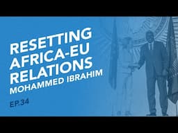 Bridging the Africa-EU divide: an honest do-over - with Dr. Mohammed Ibrahim