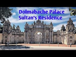 Dolmabache Palace | Sultan`s Residenc before 1922 | Istanbul`s Iconic Grand Bazaar