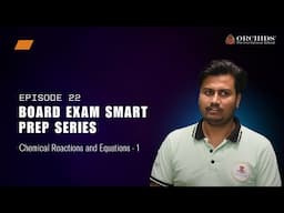 Board Exam Smart Prep Series | Episode 22 – Chemical Reactions and Equations - 1