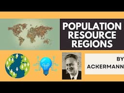 Population Resource Regions by Ackermann | Detailed Explanation | Technology, Population & Resource