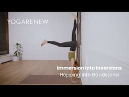 Hopping into Handstand | Handstand Variations | Immersion into Inversions Course - YogaRenew