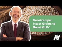 Groatzempic: Using Intact Grains to Boost GLP-1