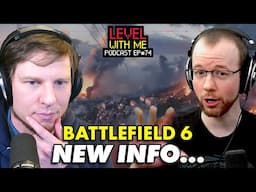 New Battlefield 6 Info... - Level With Me Ep. 74