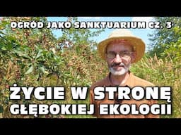 „Życie w stronę głębokiej ekologii" - Ogród jako sanktuarium cz. 3 - Ben Lazar, Ogród Gai