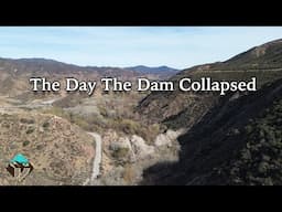 The St. Francis Dam Disaster: Visiting the Ruins of the 1928 Catastrophe