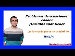 QUÉ EDAD TIENE. PROBLEMA DE ECUACIONES de EDADES. Ecuaciones de primer grado.