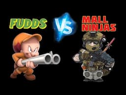 FUDDS vs MALL NINJAS