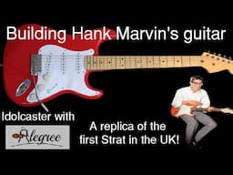 Building Hank Marvin's guitar - Alegree Idolcaster S1 E1