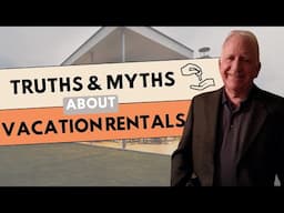 Truths & Myths about Vacation Rentals