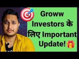 🎯 Groww Investors के लिए Important Update!🎁