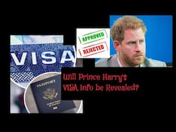 (279) Prince Harry: Booted from the US? Will the VISA Info be Revealed?