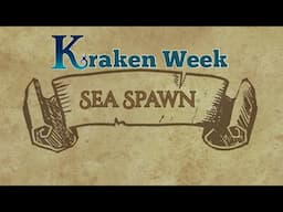 SEA SPAWN for low level DnD encounters and RPG Story Hooks for Kraken Week (Dir. Phillip Mc Kraken)