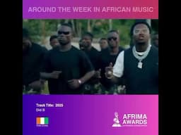 Around the Week in Africa Music:  #afrima #music