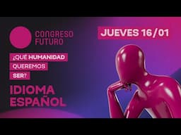 CONGRESO FUTURO 2025 | JUEVES 16 DE ENERO (ESPAÑOL)