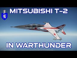 Mitsubishi T-2 In War Thunder : A Basic Review