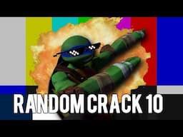 RANDOM CRACK 10 !!!